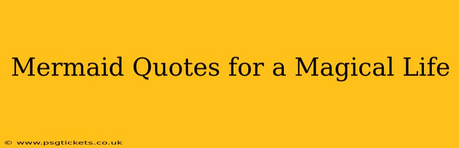 Mermaid Quotes for a Magical Life