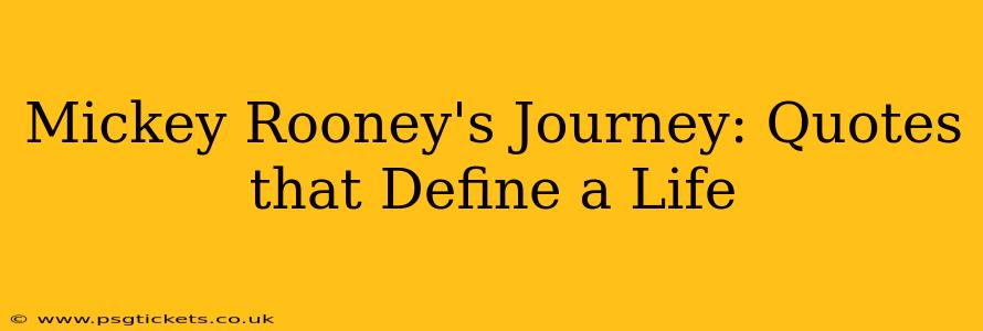 Mickey Rooney's Journey: Quotes that Define a Life