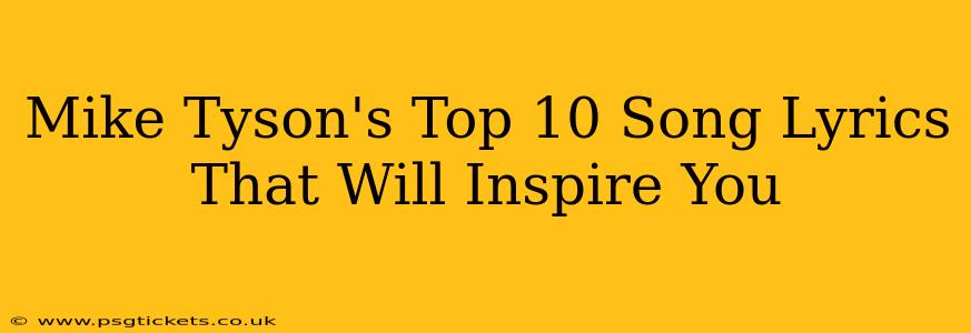 Mike Tyson's Top 10 Song Lyrics That Will Inspire You