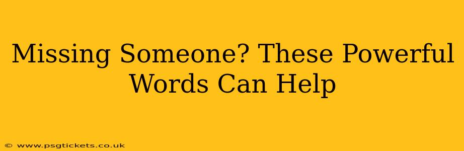 Missing Someone? These Powerful Words Can Help