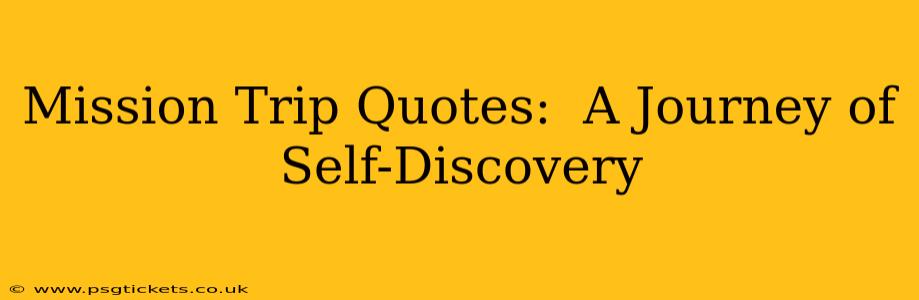 Mission Trip Quotes:  A Journey of Self-Discovery