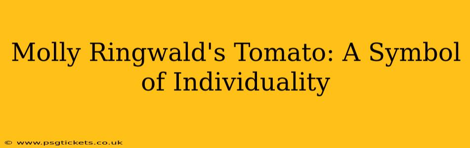 Molly Ringwald's Tomato: A Symbol of Individuality