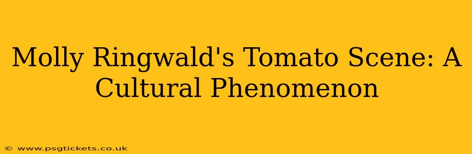 Molly Ringwald's Tomato Scene: A Cultural Phenomenon