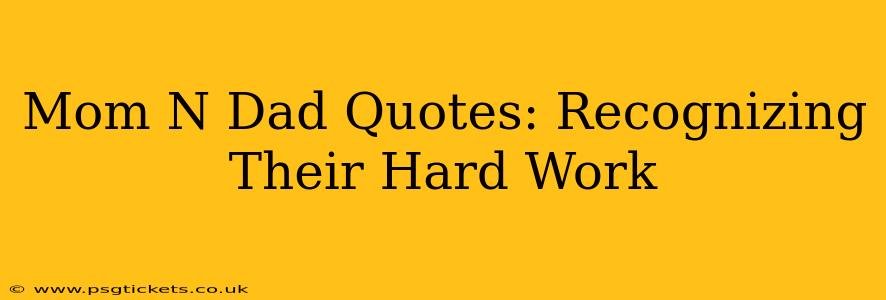 Mom N Dad Quotes: Recognizing Their Hard Work