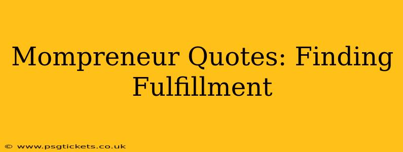 Mompreneur Quotes: Finding Fulfillment