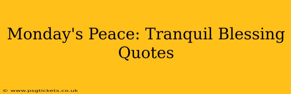 Monday's Peace: Tranquil Blessing Quotes
