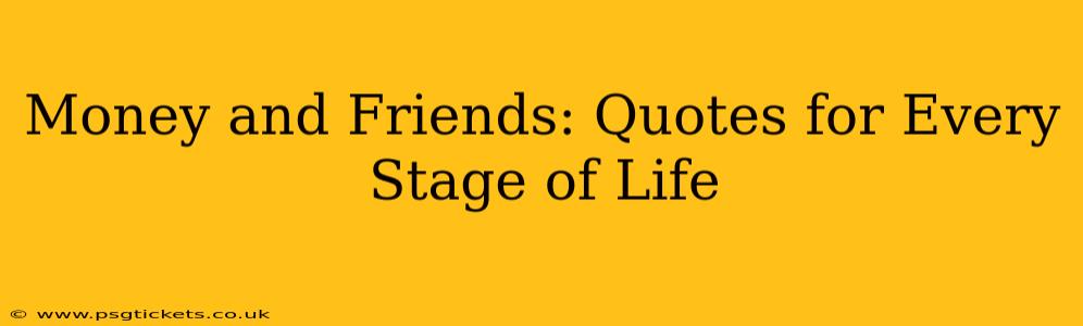 Money and Friends: Quotes for Every Stage of Life
