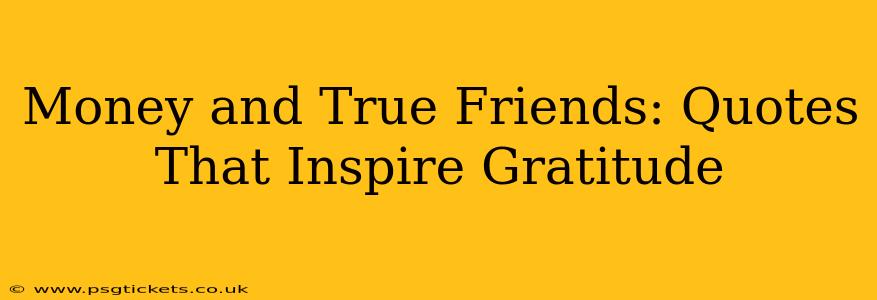 Money and True Friends: Quotes That Inspire Gratitude