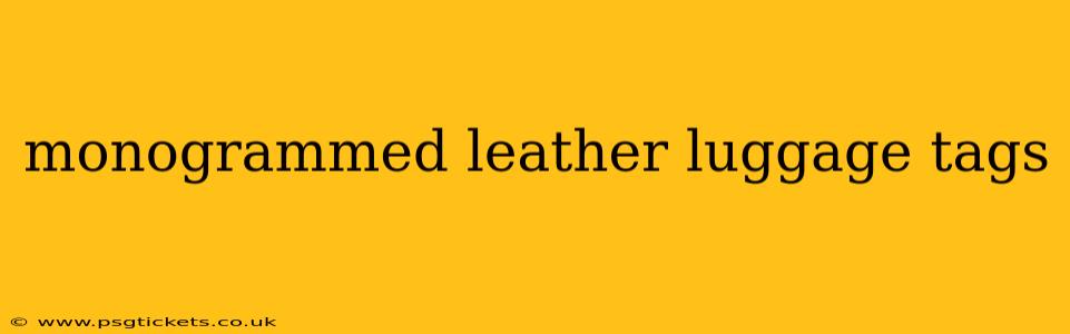 monogrammed leather luggage tags