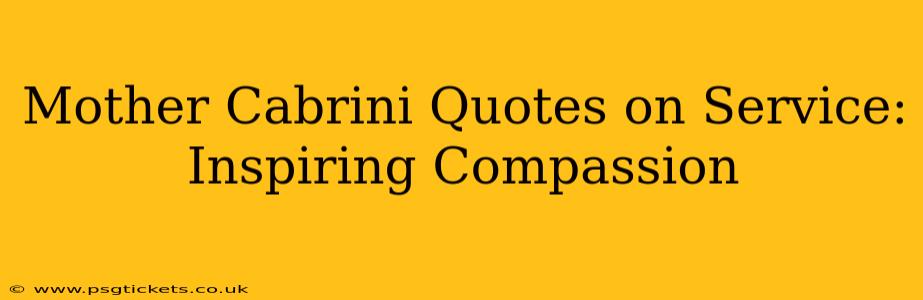 Mother Cabrini Quotes on Service: Inspiring Compassion