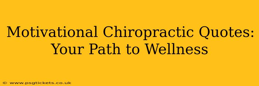 Motivational Chiropractic Quotes: Your Path to Wellness