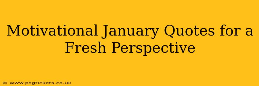 Motivational January Quotes for a Fresh Perspective