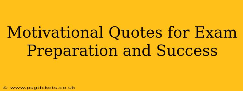Motivational Quotes for Exam Preparation and Success
