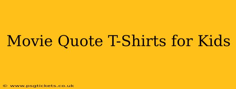 Movie Quote T-Shirts for Kids