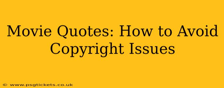 Movie Quotes: How to Avoid Copyright Issues