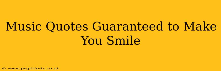 Music Quotes Guaranteed to Make You Smile