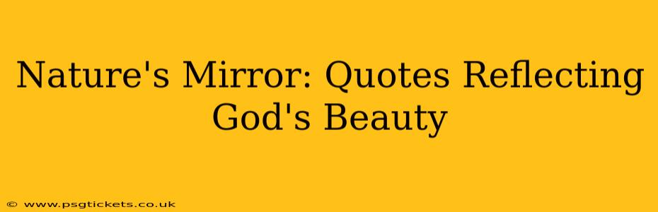 Nature's Mirror: Quotes Reflecting God's Beauty