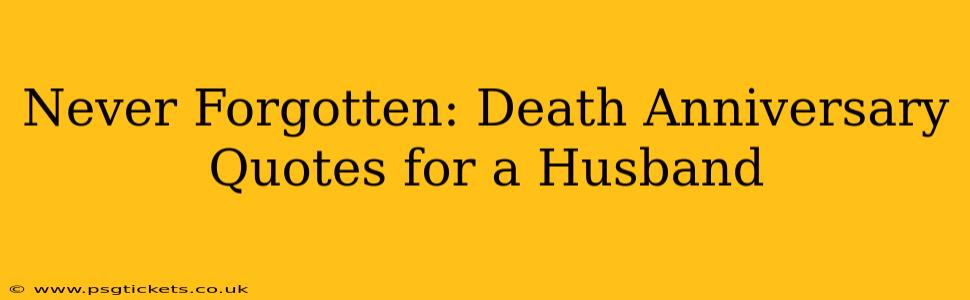 Never Forgotten: Death Anniversary Quotes for a Husband