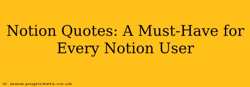 Notion Quotes: A Must-Have for Every Notion User