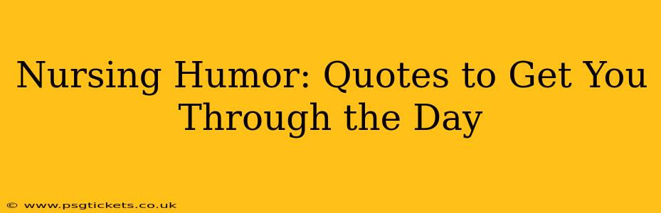 Nursing Humor: Quotes to Get You Through the Day
