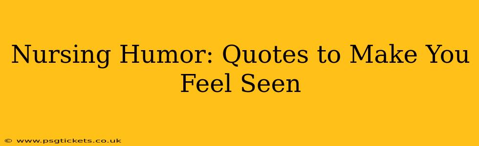 Nursing Humor: Quotes to Make You Feel Seen