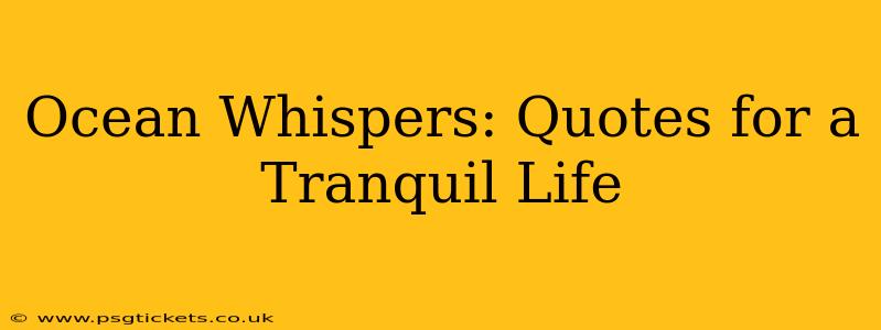 Ocean Whispers: Quotes for a Tranquil Life