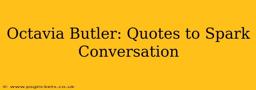 Octavia Butler: Quotes to Spark Conversation