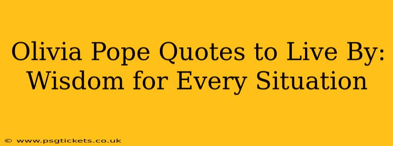 Olivia Pope Quotes to Live By: Wisdom for Every Situation