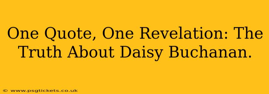 One Quote, One Revelation: The Truth About Daisy Buchanan.