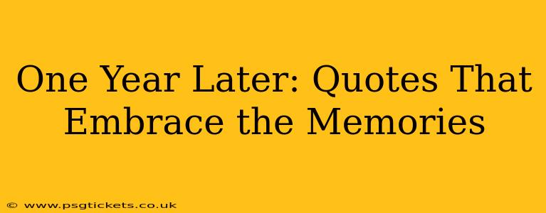 One Year Later: Quotes That Embrace the Memories
