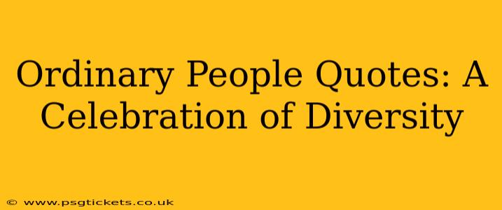 Ordinary People Quotes: A Celebration of Diversity