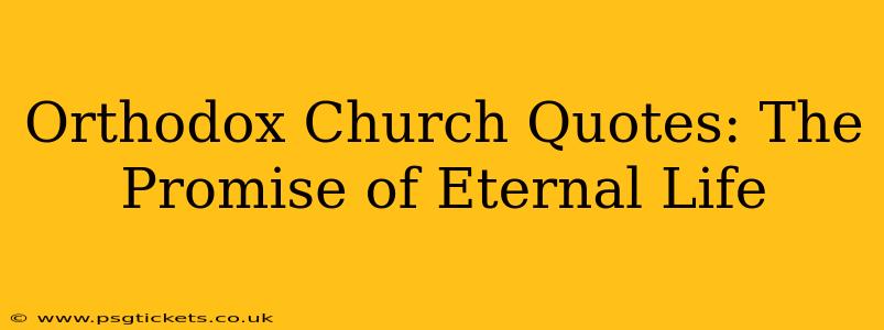Orthodox Church Quotes: The Promise of Eternal Life