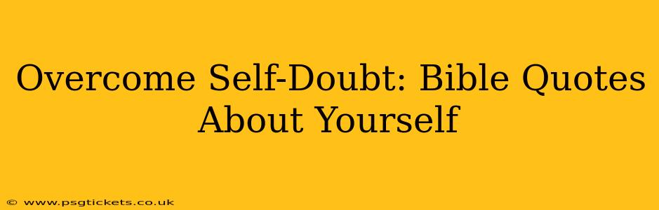 Overcome Self-Doubt: Bible Quotes About Yourself