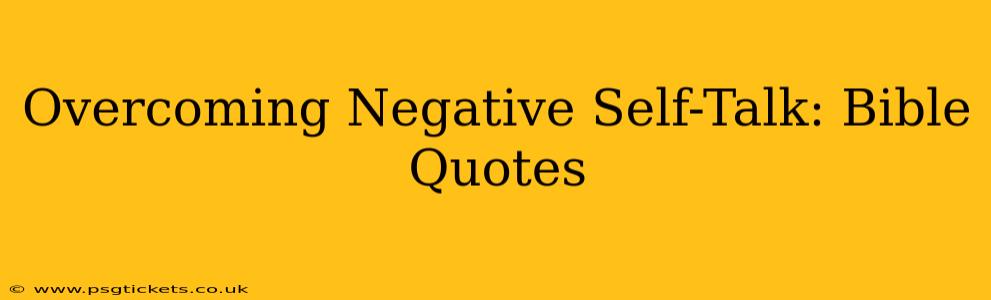 Overcoming Negative Self-Talk: Bible Quotes