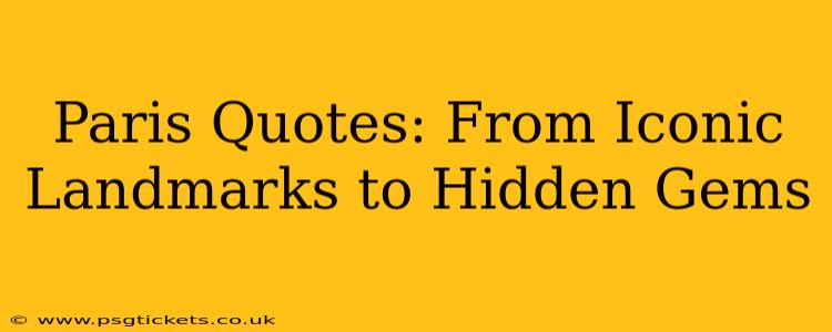 Paris Quotes: From Iconic Landmarks to Hidden Gems