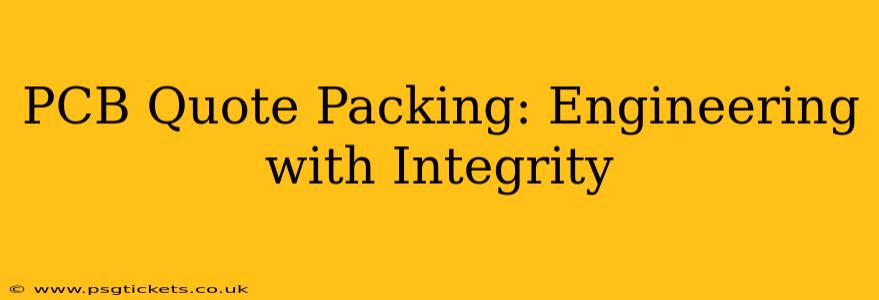 PCB Quote Packing: Engineering with Integrity