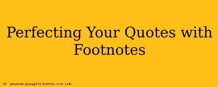 Perfecting Your Quotes with Footnotes