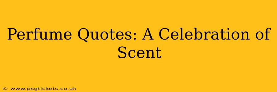 Perfume Quotes: A Celebration of Scent