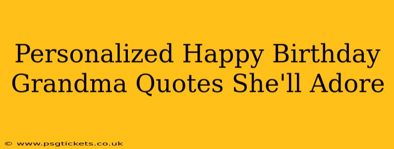 Personalized Happy Birthday Grandma Quotes She'll Adore