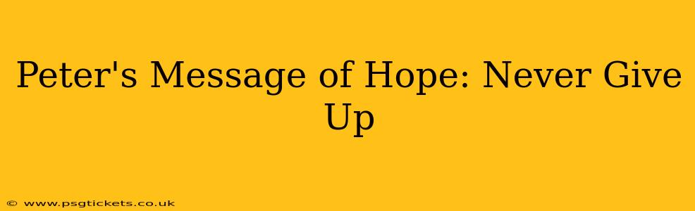 Peter's Message of Hope: Never Give Up