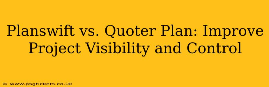Planswift vs. Quoter Plan: Improve Project Visibility and Control