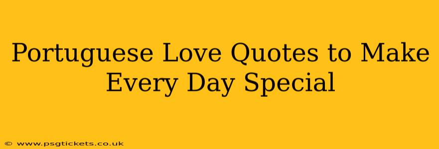 Portuguese Love Quotes to Make Every Day Special