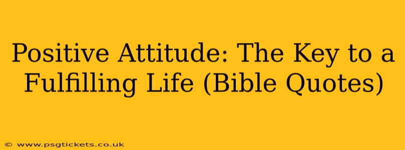 Positive Attitude: The Key to a Fulfilling Life (Bible Quotes)