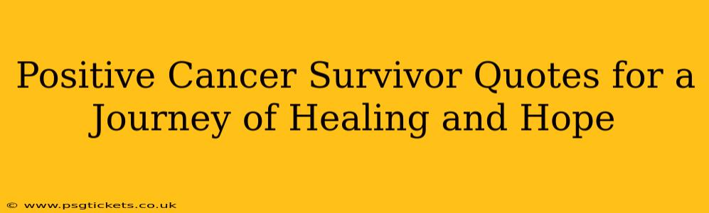 Positive Cancer Survivor Quotes for a Journey of Healing and Hope