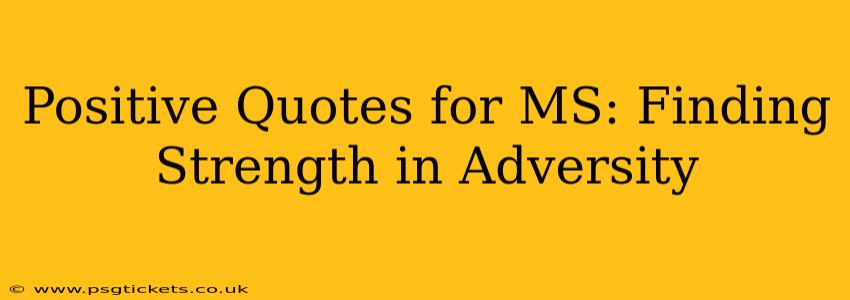 Positive Quotes for MS: Finding Strength in Adversity