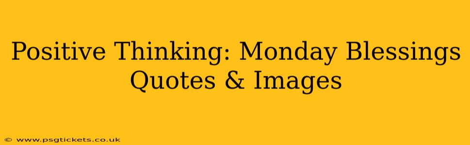 Positive Thinking: Monday Blessings Quotes & Images