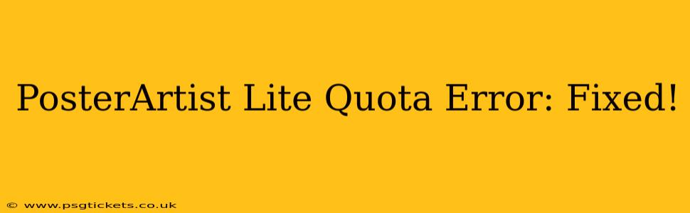 PosterArtist Lite Quota Error: Fixed!