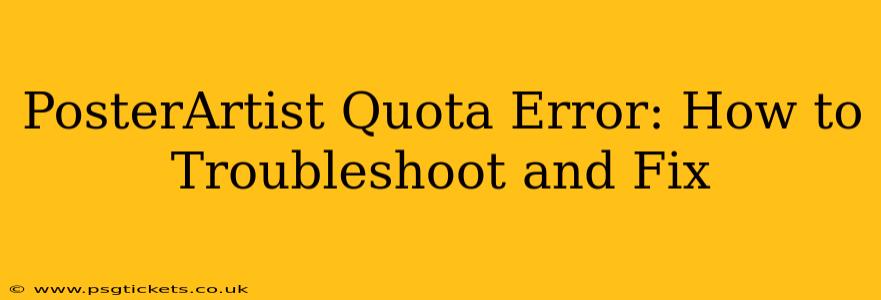PosterArtist Quota Error: How to Troubleshoot and Fix
