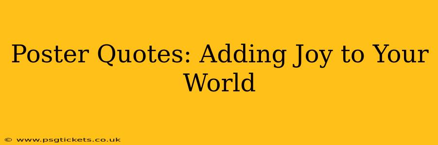 Poster Quotes: Adding Joy to Your World