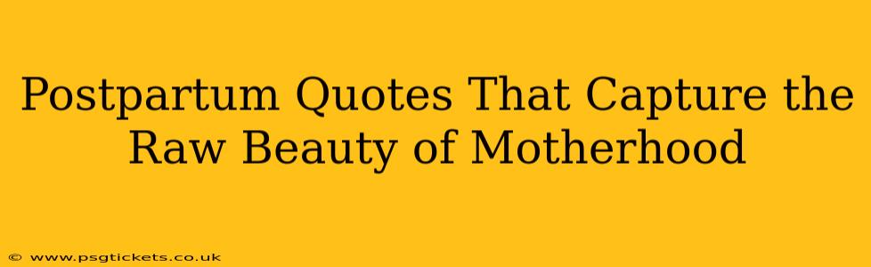 Postpartum Quotes That Capture the Raw Beauty of Motherhood
